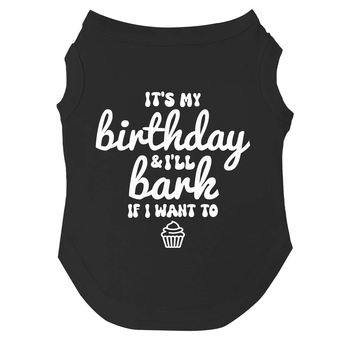 It's My Birthday & I'll Bark If I Want To Dog Tee