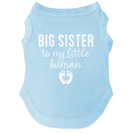 Big Sister To My Little Human Dog Tee