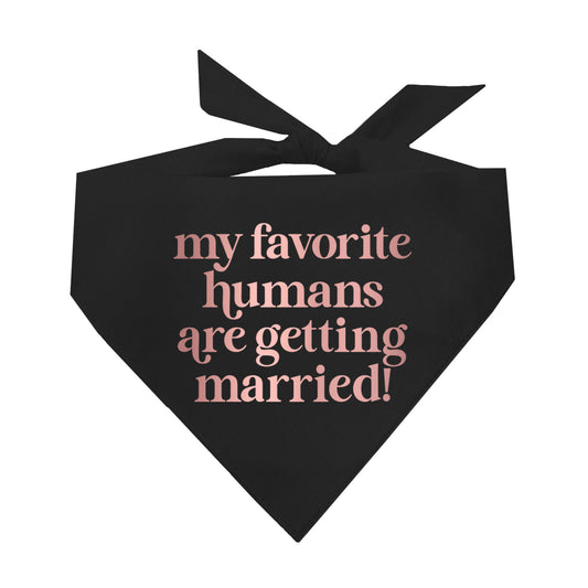 My Favorite Humans are Getting Married Metallic Dog Bandana