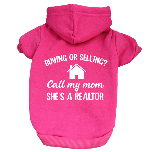 Buying or Selling My Mom's A Realtor Dog Hoodie