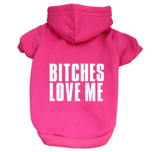 Bitches Love Me Dog Hoodie