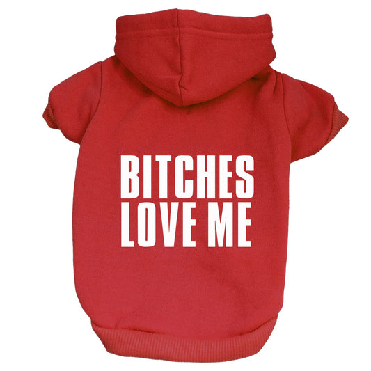 Bitches Love Me Dog Hoodie