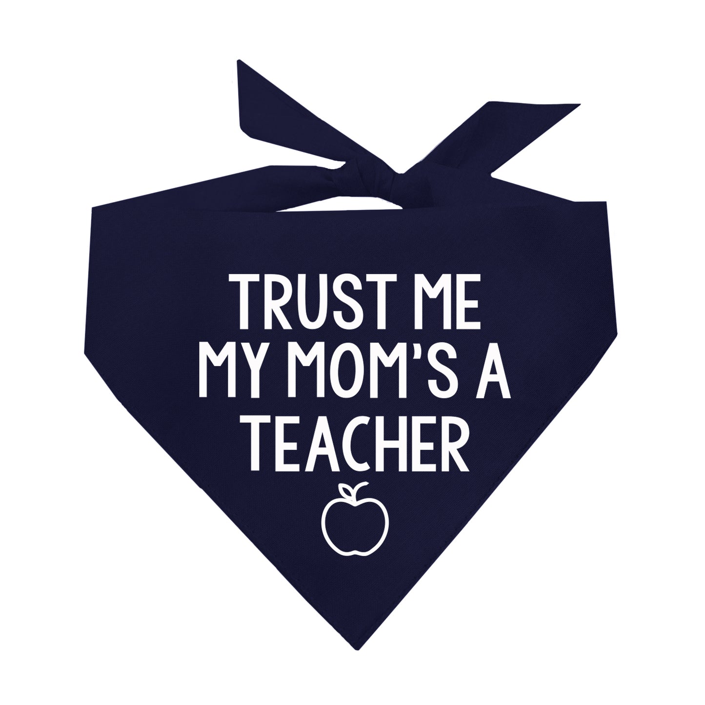 Trust Me My Mom's A Teacher Triangle Dog Bandana