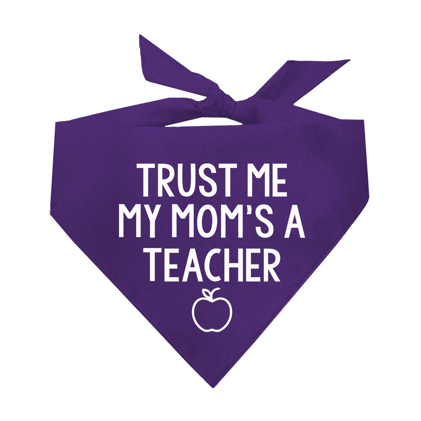 Trust Me My Mom's A Teacher Triangle Dog Bandana