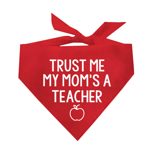 Trust Me My Mom's A Teacher Triangle Dog Bandana