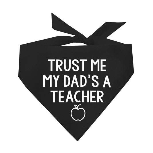 Trust Me My Dad's A Teacher Triangle Dog Bandana